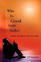 Why Do Good People Suffer?: Guidance and Hope for Those Who Suffer - J. P. Vaswani - cover