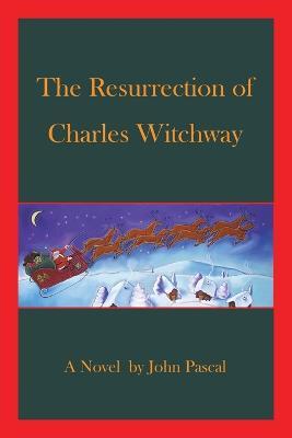 The Resurrection of Charles Witchway - John Pascal - cover