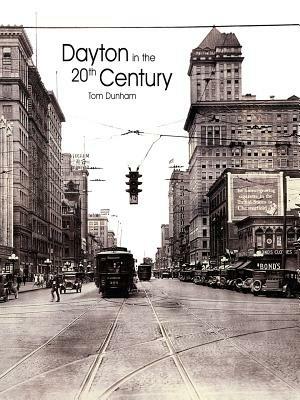 Dayton in the 20th Century - Tom Dunham - cover
