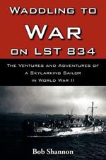 Waddling to War on LST 834