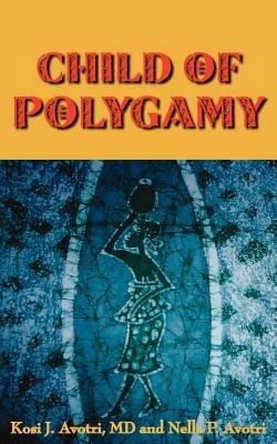 Child of Polygamy - Kosi , J. Avotri,Nella , P. Avotri - cover