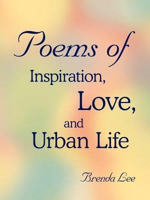 Poems of Inspiration, Love, and Urban Life - Brenda Lee - cover