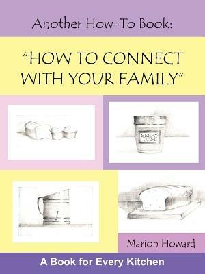 Another How-To Book: How to Connect With Your Family - Marion Howard - cover