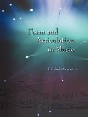 Form and Articulation in Music - Michael G Cunningham - cover