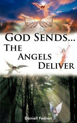 God Sends...The Angels Deliver - Daniell Fedron - cover