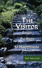 The Visitor: Reveals the Steps to Happiness