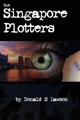 The Singapore Plotters - Donald, S. Lawson - cover