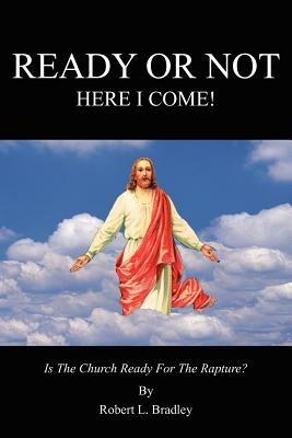 Ready or Not: Here I Come! - Robert L. Bradley - cover
