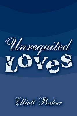 Unrequited Loves - Elliott Baker - cover