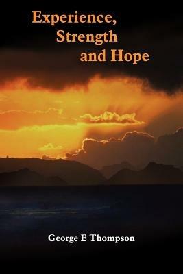 Experience, Strength and Hope - George E Thompson - cover