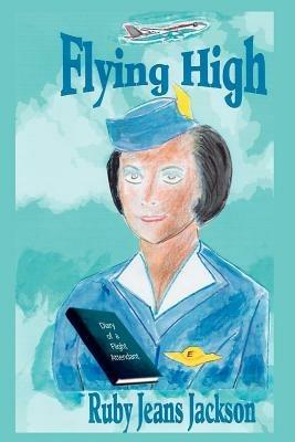Flying High: Diary of a Flight Attendant - Ruby Jeans Jackson - cover