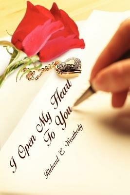 I Open My Heart To You - Richard E. Weatherly - cover