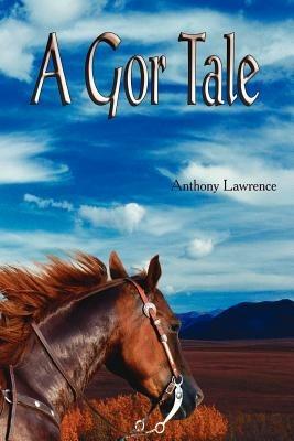 A Gor Tale - Anthony Lawrence - cover