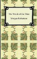 The Wreck of the Titan, or Futility - Morgan Robertson - cover