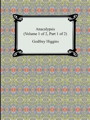 Anacalypsis (Volume 1 of 2, Part 1 of 2) - Godfrey Higgins - cover