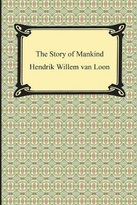 The Story of Mankind (Illustrated) - Hendrik Willem Van Loon - cover