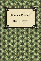 Time and Free Will: An Essay on the Immediate Data of Consciousness - Henri Bergson - cover