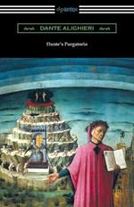 Dante's Purgatorio (the Divine Comedy, Volume II, Purgatory) [translated by Henry Wadsworth Longfellow with an Introduction by William Warren Vernon]