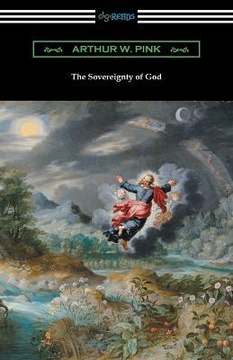 The Sovereignty of God - Arthur W Pink - cover