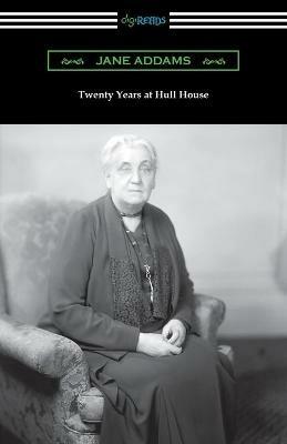 Twenty Years at Hull House - Jane Addams - cover