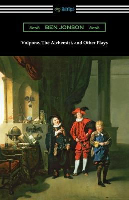 Volpone, The Alchemist, and Other Plays - Ben Jonson - cover
