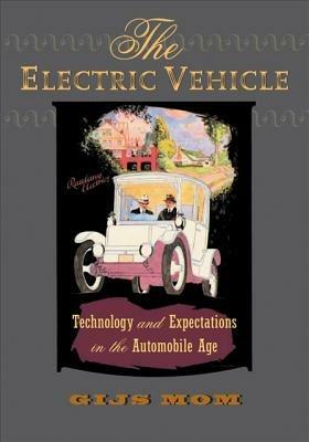 The Electric Vehicle: Technology and Expectations in the Automobile Age - Gijs Mom - cover
