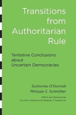 Transitions from Authoritarian Rule: Tentative Conclusions about Uncertain Democracies - Guillermo O'Donnell,Philippe C. Schmitter,Laurence Whitehead - cover