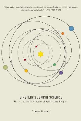Einstein's Jewish Science: Physics at the Intersection of Politics and Religion - Steven Gimbel - cover