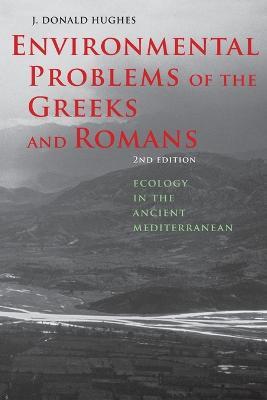 Environmental Problems of the Greeks and Romans: Ecology in the Ancient Mediterranean - J. Donald Hughes - cover