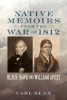 Native Memoirs from the War of 1812: Black Hawk and William Apess