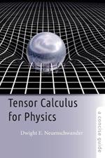 Tensor Calculus for Physics: A Concise Guide