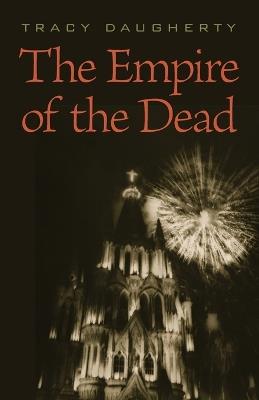 The Empire of the Dead - Tracy Daugherty - cover