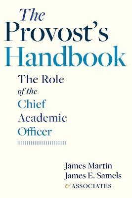 The Provost's Handbook: The Role of the Chief Academic Officer - James Martin,James E. Samels - cover