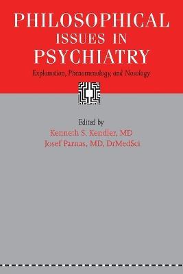 Philosophical Issues in Psychiatry: Explanation, Phenomenology, and Nosology - cover