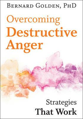 Overcoming Destructive Anger: Strategies That Work - Bernard Golden - cover