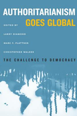 Authoritarianism Goes Global: The Challenge to Democracy - cover