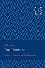 The Federalist: A Classic on Federalism and Free Government