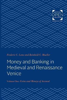 Money and Banking in Medieval and Renaissance Venice: Volume I: Coins and Moneys of Account - Frederic Chapin Lane,Reinhold C. Mueller - cover