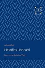 Melodies Unheard: Essays on the Mysteries of Poetry