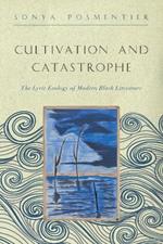 Cultivation and Catastrophe: The Lyric Ecology of Modern Black Literature