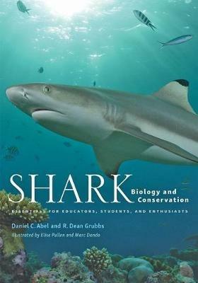 Shark Biology and Conservation: Essentials for Educators, Students, and Enthusiasts - Daniel C. Abel,R. Dean Grubbs - cover