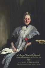 Mary Elizabeth Garrett: Society and Philanthropy in the Gilded Age