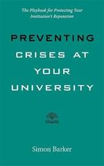 Preventing Crises at Your University: The Playbook for Protecting Your Institution's Reputation