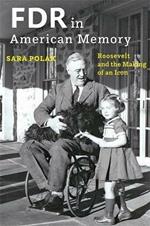 FDR in American Memory: Roosevelt and the Making of an Icon