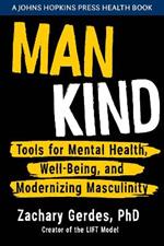 Man Kind: Tools for Mental Health, Well-Being, and Modernizing Masculinity
