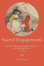 Sacred Engagements: Interfaith Marriage, Religious Toleration, and the British Novel, 1750-1820