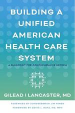 Building a Unified American Health Care System: A Blueprint for Comprehensive Reform