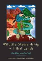 Wildlife Stewardship on Tribal Lands: Our Place Is in Our Soul