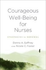 Courageous Well-Being for Nurses: Strategies for Renewal