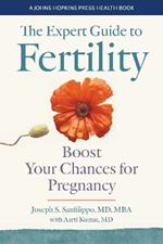 The Expert Guide to Fertility: Boost Your Chances for Pregnancy